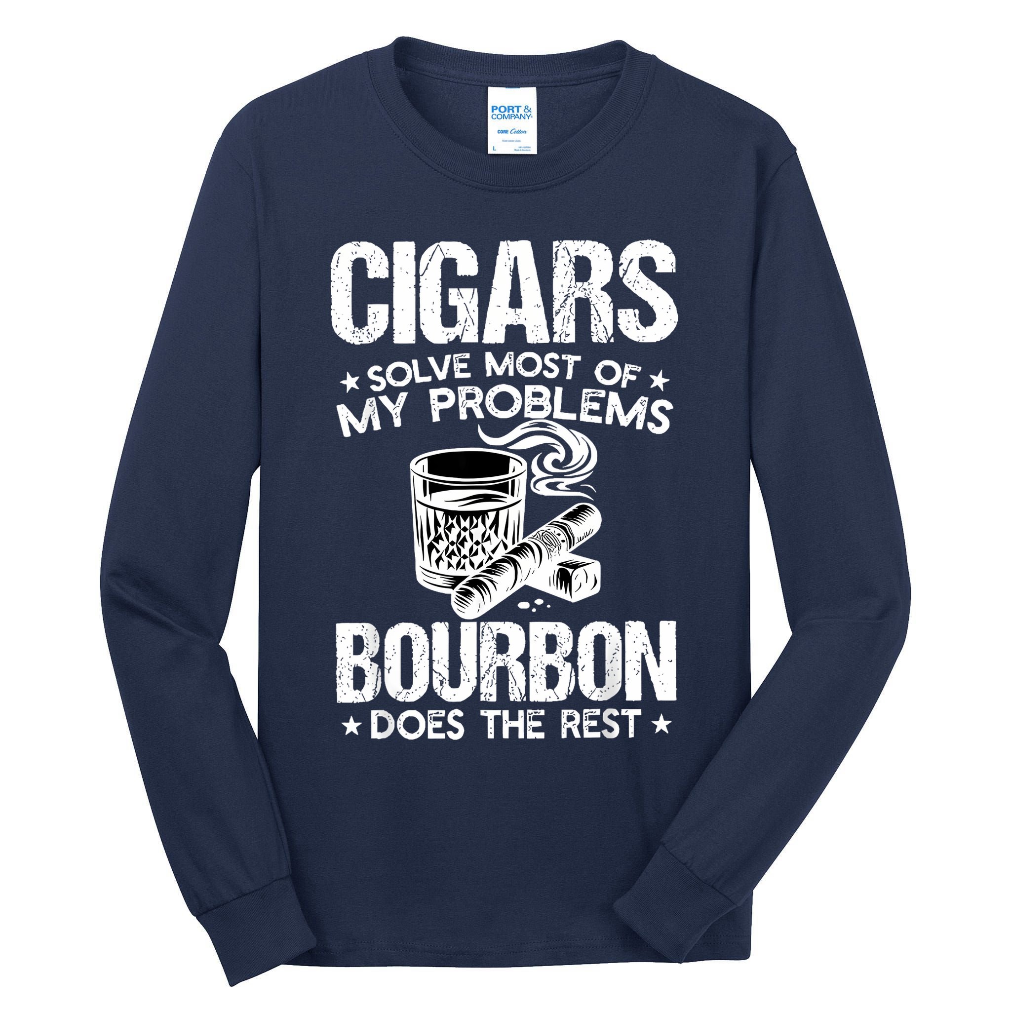 Cigars Solve Most Of My Problems Bourbon Does The Rest Tall Long Sleeve T-Shirt