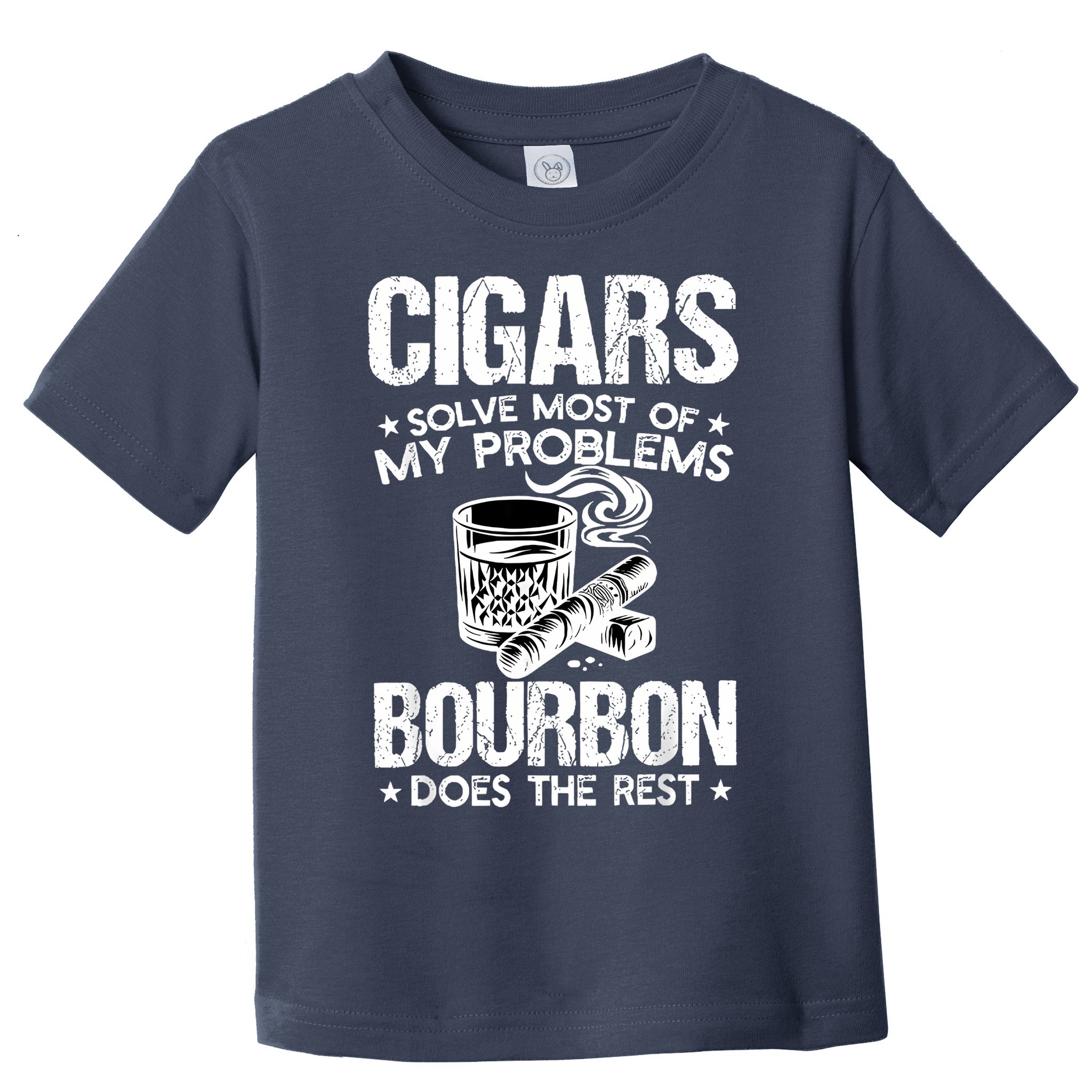 Cigars Solve Most Of My Problems Bourbon Does The Rest Toddler T-Shirt