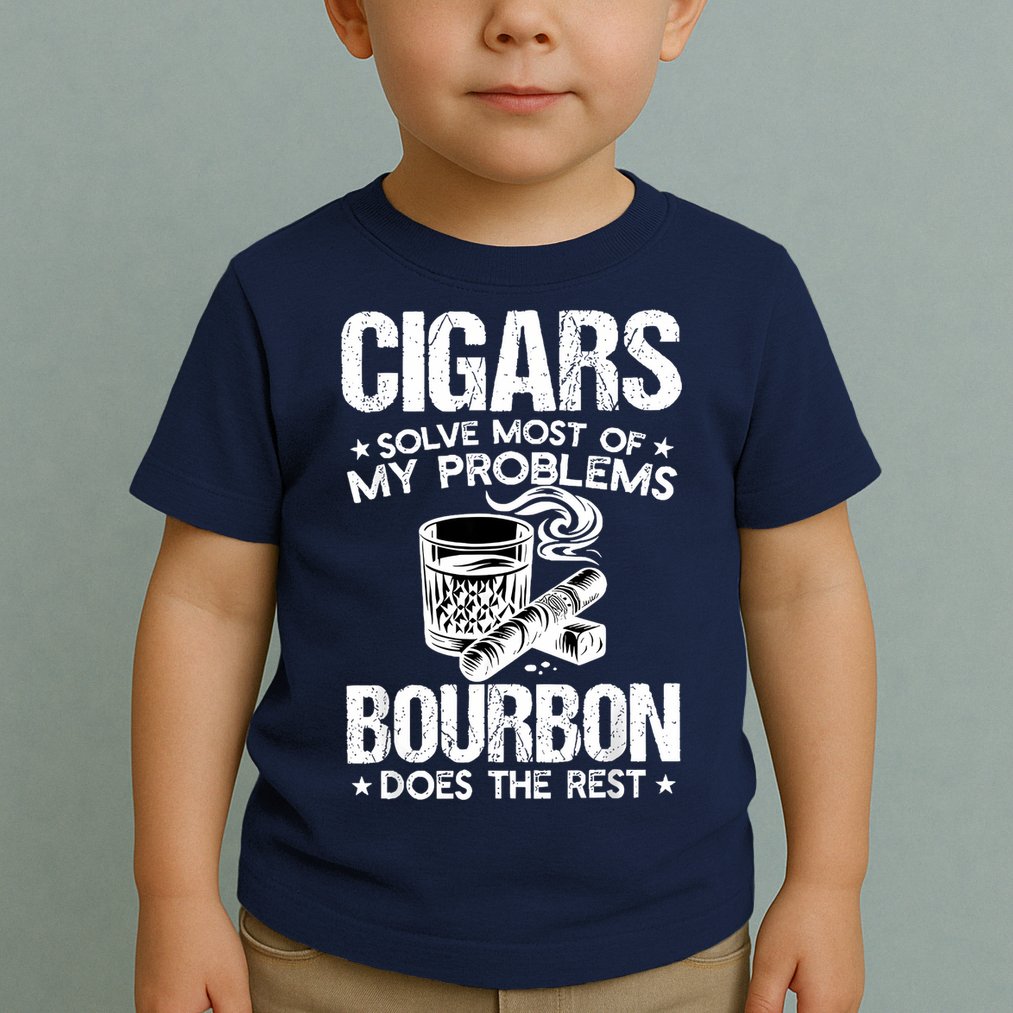 Cigars Solve Most Of My Problems Bourbon Does The Rest Toddler T-Shirt