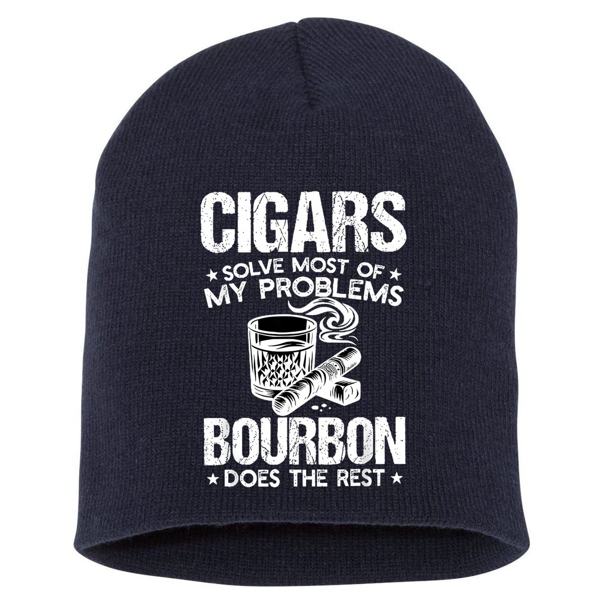 Cigars Solve Most Of My Problems Bourbon Does The Rest Short Acrylic Beanie