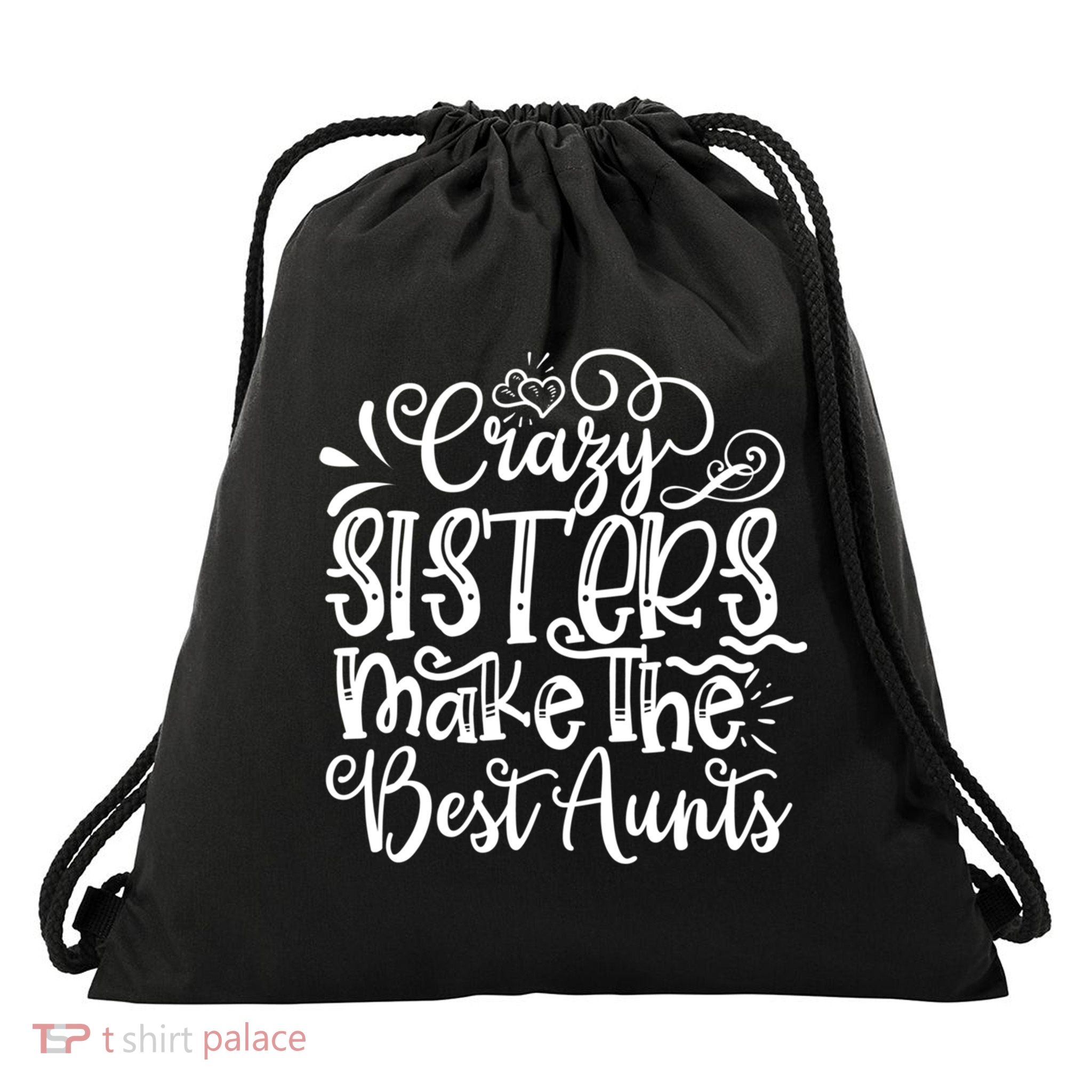 Crazy Sisters Make The Best Aunts Auntie Gift Drawstring Bag