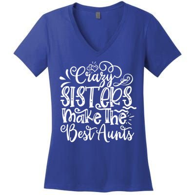 Crazy Sisters Make The Best Aunts Auntie Gift Women's V-Neck T-Shirt
