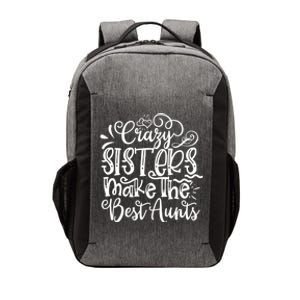 Crazy Sisters Make The Best Aunts Auntie Gift Vector Backpack