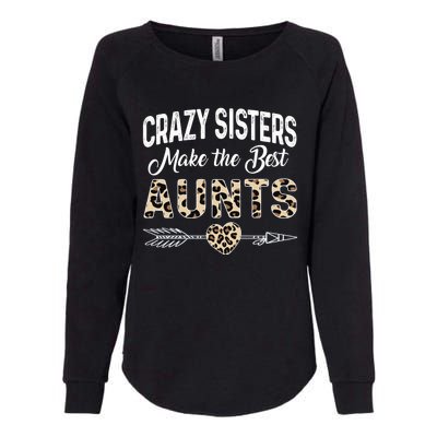 Crazy Sisters Make The Best Aunts Cute Tee Leopard Print Gift Womens California Wash Sweatshirt