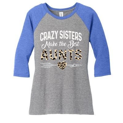 Crazy Sisters Make The Best Aunts Cute Tee Leopard Print Gift Women's Tri-Blend 3/4-Sleeve Raglan Shirt