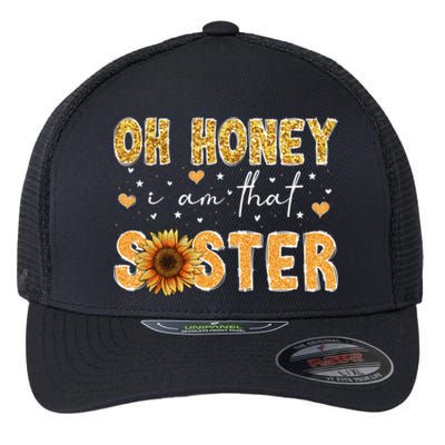 Cute Sunflower Mothers Day Oh Honey I Am That Sister Gift Flexfit Unipanel Trucker Cap