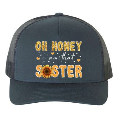 Cute Sunflower Mothers Day Oh Honey I Am That Sister Gift Yupoong Adult 5-Panel Trucker Hat