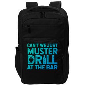 Cruise Ship Muster Drill Funny Drunk Cruise Great Gift Impact Tech Backpack