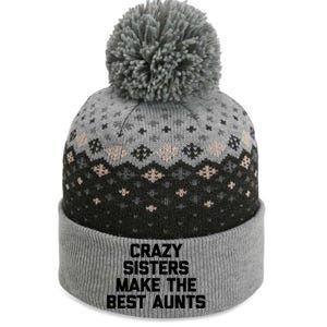 Crazy Sisters Make The Best Aunts Great Gift Funny Cute Cool Aunt Cute Gift The Baniff Cuffed Pom Beanie