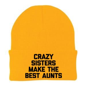 Crazy Sisters Make The Best Aunts Great Gift Funny Cute Cool Aunt Cute Gift Knit Cap Winter Beanie