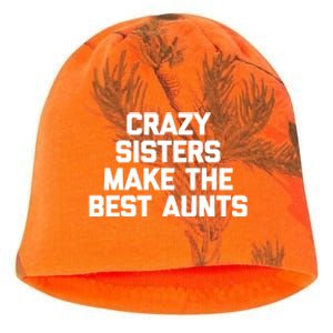 Crazy Sisters Make The Best Aunts Great Gift Funny Cute Cool Aunt Cute Gift Kati - Camo Knit Beanie