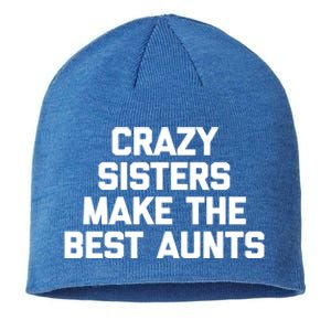 Crazy Sisters Make The Best Aunts Great Gift Funny Cute Cool Aunt Cute Gift Sustainable Beanie