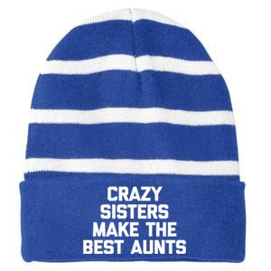 Crazy Sisters Make The Best Aunts Great Gift Funny Cute Cool Aunt Cute Gift Striped Beanie with Solid Band