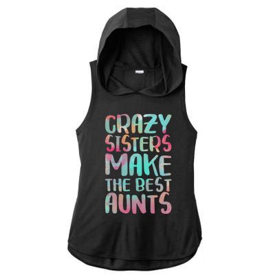 Crazy Sisters Make The Best Aunts Cute Gift Auntie Gift Ladies PosiCharge Tri-Blend Wicking Draft Hoodie Tank