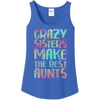 Crazy Sisters Make The Best Aunts Cute Gift Auntie Gift Ladies Essential Tank