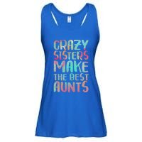 Crazy Sisters Make The Best Aunts Cute Gift Auntie Gift Ladies Essential Flowy Tank