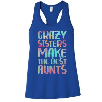 Crazy Sisters Make The Best Aunts Cute Gift Auntie Gift Women's Racerback Tank