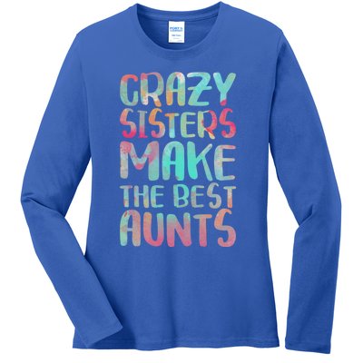 Crazy Sisters Make The Best Aunts Cute Gift Auntie Gift Ladies Long Sleeve Shirt