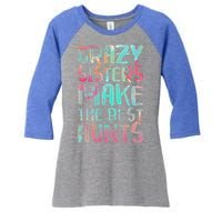 Crazy Sisters Make The Best Aunts Cute Gift Auntie Gift Women's Tri-Blend 3/4-Sleeve Raglan Shirt