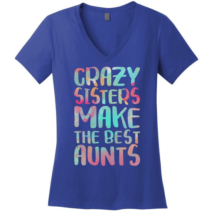 Crazy Sisters Make The Best Aunts Cute Gift Auntie Gift Women's V-Neck T-Shirt