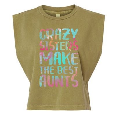 Crazy Sisters Make The Best Aunts Cute Gift Auntie Gift Garment-Dyed Women's Muscle Tee