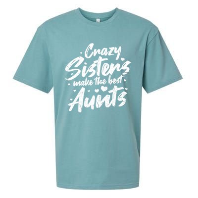 Crazy Sisters Make The Best Aunts Great Gift Cute Auntie Gift Sueded Cloud Jersey T-Shirt