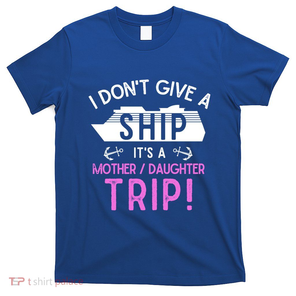 Cruise Ship Mother And Daughter Trip Gift T-Shirt