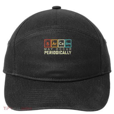 Chemistry Sarcasm May Occur Periodically Periodic Table 7-Panel Snapback Hat