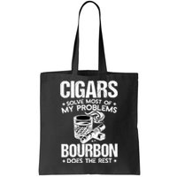 Cigars Solve Most Of My Problems Bourbon Does The Rest Tote Bag