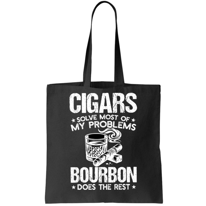 Cigars Solve Most Of My Problems Bourbon Does The Rest Tote Bag