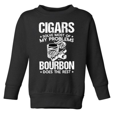 Cigars Solve Most Of My Problems Bourbon Does The Rest Toddler Sweatshirt