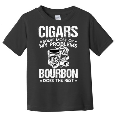 Cigars Solve Most Of My Problems Bourbon Does The Rest Toddler T-Shirt