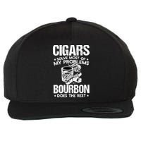 Cigars Solve Most Of My Problems Bourbon Does The Rest Wool Snapback Cap