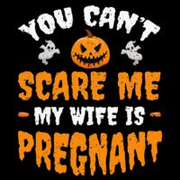 Can't Scare Me My Wife Is Pregnant Funny Halloween Costume Wool Snapback Cap