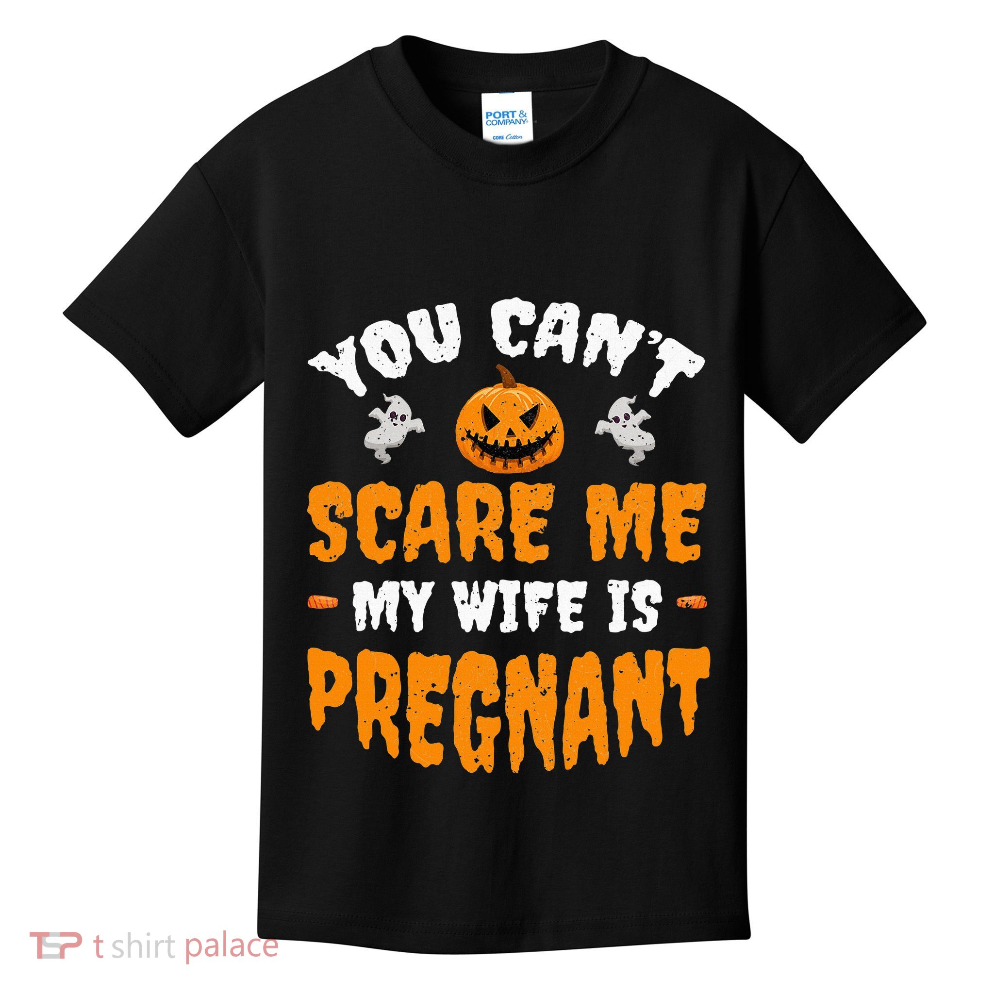 Can't Scare Me My Wife Is Pregnant Funny Halloween Costume Kids T-Shirt