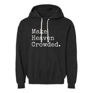 Christian Streetwear Make Heaven Crowded Garment-Dyed Fleece Hoodie