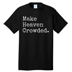 Christian Streetwear Make Heaven Crowded Tall T-Shirt