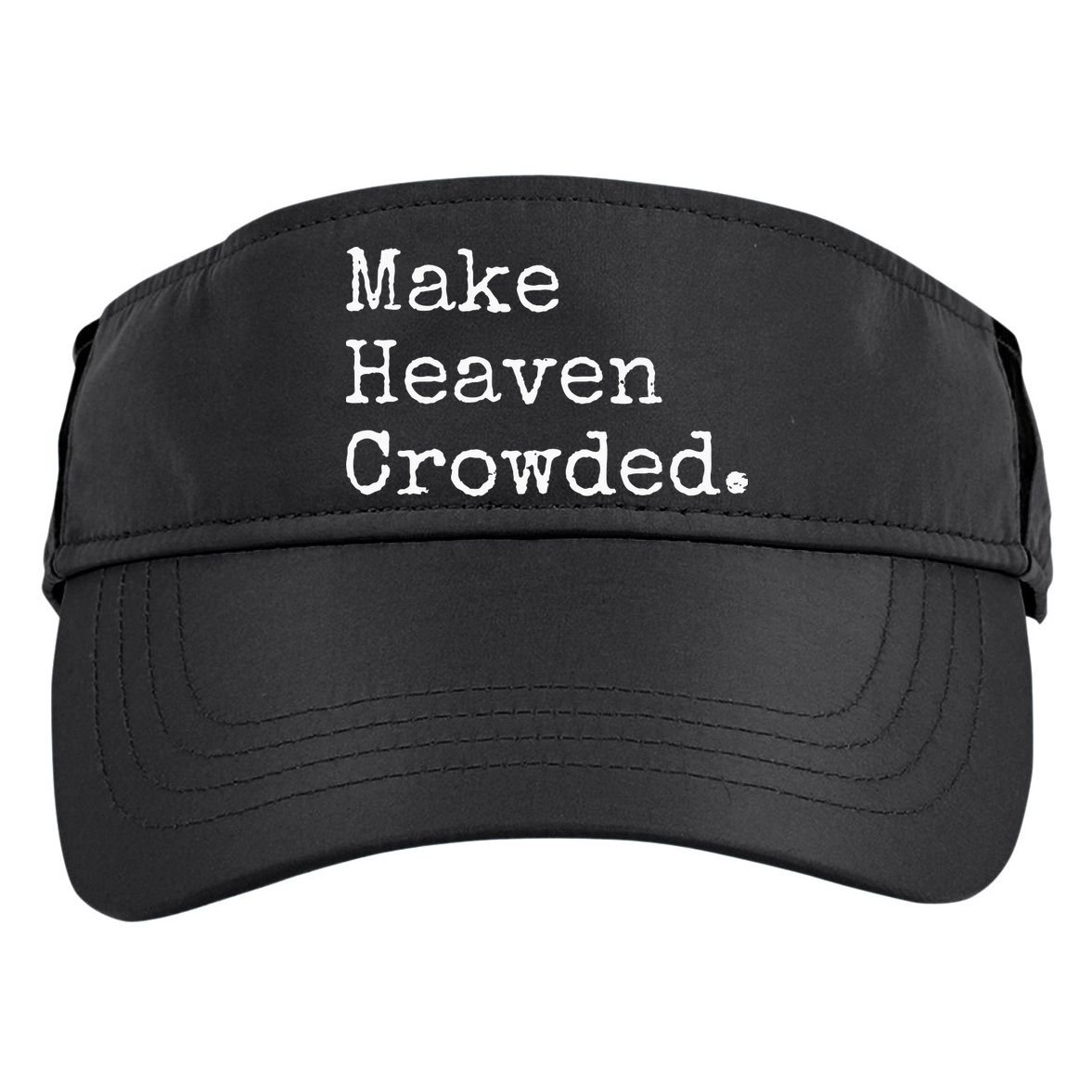 Christian Streetwear Make Heaven Crowded Adult Drive Performance Visor