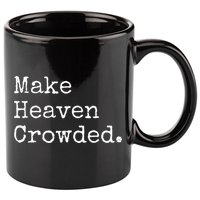 Christian Streetwear Make Heaven Crowded 11oz C Handle Ceramic Mug