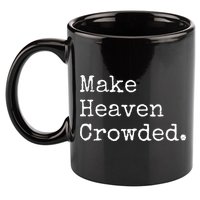 Christian Streetwear Make Heaven Crowded 11oz C Handle Ceramic Mug