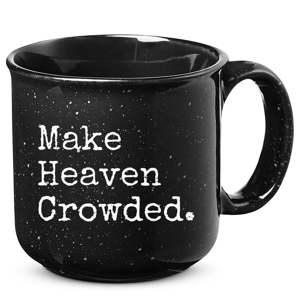 Christian Streetwear Make Heaven Crowded 15oz Campfire Ceramic Mug