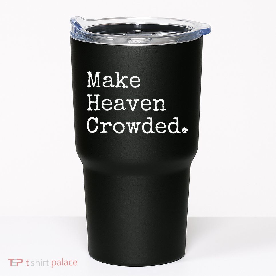 Christian Streetwear Make Heaven Crowded Tumbler