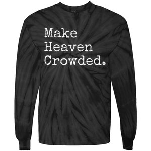 Christian Streetwear Make Heaven Crowded Tie-Dye Long Sleeve Shirt