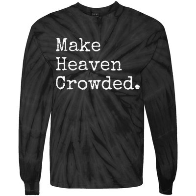 Christian Streetwear Make Heaven Crowded Tie-Dye Long Sleeve Shirt