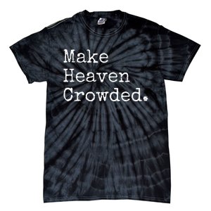 Christian Streetwear Make Heaven Crowded Tie-Dye T-Shirt