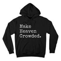 Christian Streetwear Make Heaven Crowded Tall Hoodie