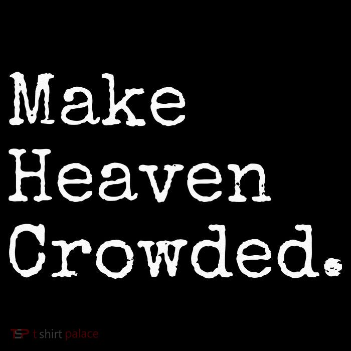 Christian Streetwear Make Heaven Crowded Womens T-Shirt