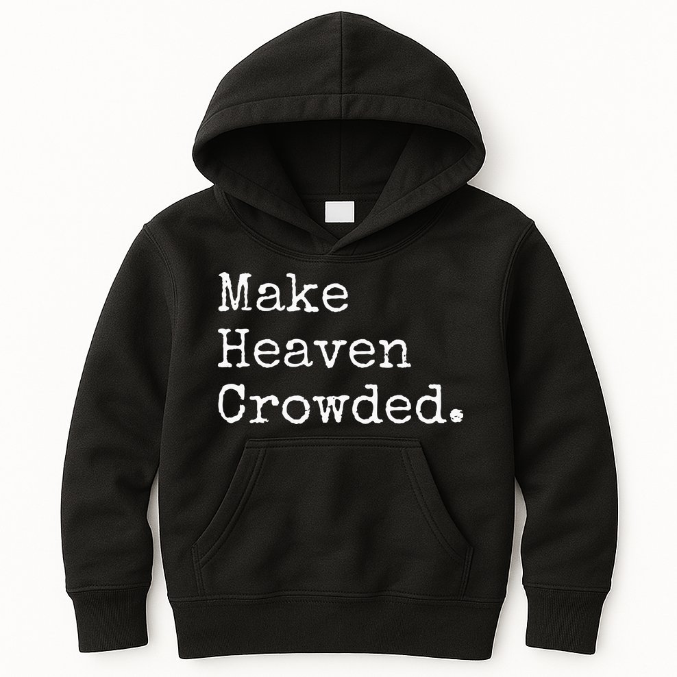 Christian Streetwear Make Heaven Crowded Kids Hoodie