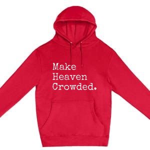 Christian Streetwear Make Heaven Crowded Premium Pullover Hoodie