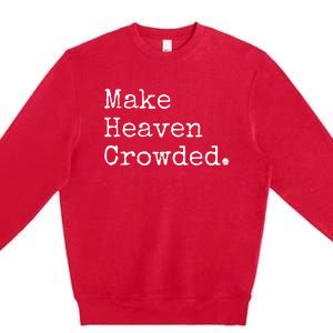 Christian Streetwear Make Heaven Crowded Premium Crewneck Sweatshirt